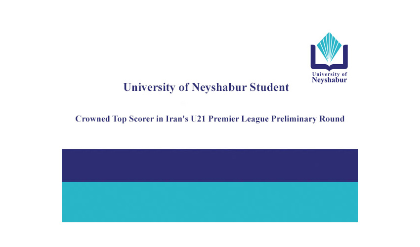 Neyshabur University Student Crowned Top Scorer in Iran's U21 Premier League Preliminary Round