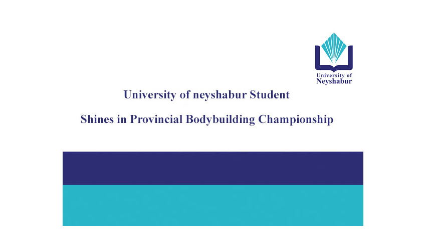 University of Neyshabur Student Shines in Provincial Bodybuilding Championship